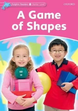 DOLPHIN READERS STARTER. A GAME OF SHAPES