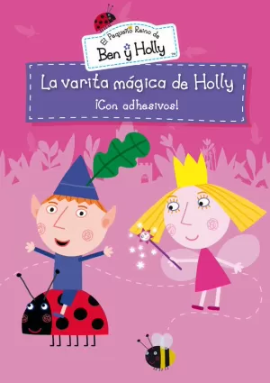 LA VARITA MÁGICA DE HOLLY (EL PEQUEÑO REINO DE BEN Y HOLLY. ACTIVIDADES)