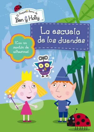LA ESCUELA DE LOS DUENDES (EL PEQUEÑO REINO DE BEN Y HOLLY. ACTIVIDADES)
