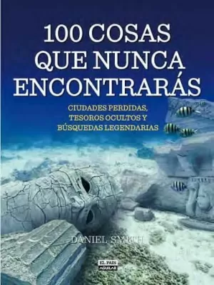 100 COSAS QUE NUNCA ENCONTRARÁS