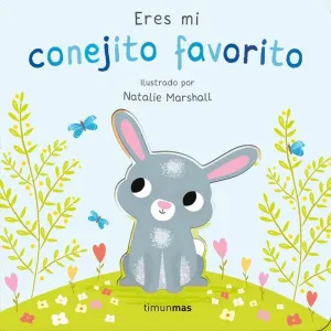 ERES MI CONEJITO FAVORITO. LIBRO DE CARTON CON TRO