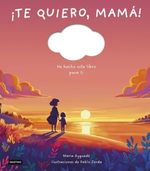 ¡TE QUIERO MAMA!
