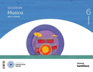 QUADERN MUSICA NOU ACORDS 6 PRIMARIA CONSTRUIM MONS