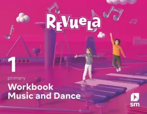 MUSIC AND DANCE. WORKBOOK. 1 PRIMARY. REVUELA