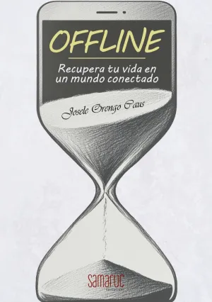 OFFLINE: RECUPERA TU VIDA EN UN MUNDO CONECTADO