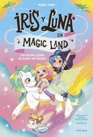 IRIS Y LUNA EN MAGIC LAND 1 - ¡UN REINO LLENO DE P