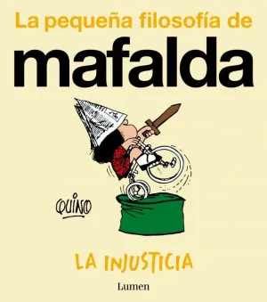 PEQUEÑA FILOSOFÍA DE MAFALDA, LA. LA INJUSTICIA