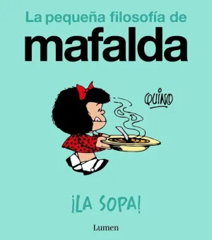 LA SOPA! (LA PEQUEÑA FILOSOFIA DE MAFALDA)
