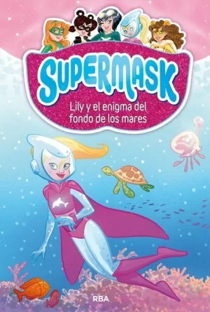 SUPERMASK 5 - LILY Y EL ENIGMA DEL FONDO DE LOS MARES