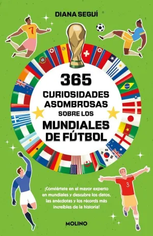 365 CURIOSIDADES ASOMBROSAS SOBRE LOS MUNDIALES DE