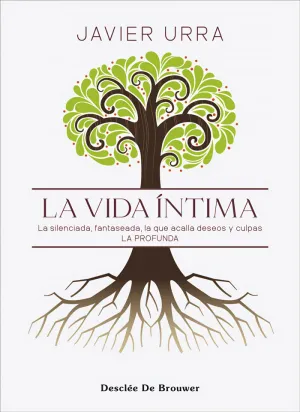 LA VIDA ÍNTIMA. LA SILENCIADA, FANTASEADA. LA QUE ACALLA DESEOS Y CULPAS. LA PRO