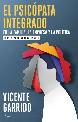 PSICOPATA INTEGRADO EN LA FAMILIA, LA EMPRESA Y LA POLITICA, EL