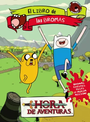 HORA DE AVENTURAS. EL LIBRO DE LAS BROMAS