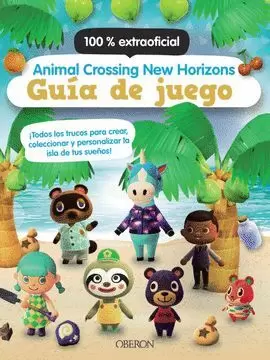 ANIMAL CROSSING NEW HORIZONS : GUÍA DE JUEGO