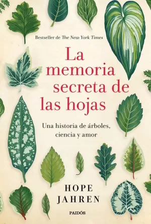 LA MEMORIA SECRETA DE LAS HOJAS : UNA HISTORIA DE ÁRBOLES, CIENCIA Y AMOR