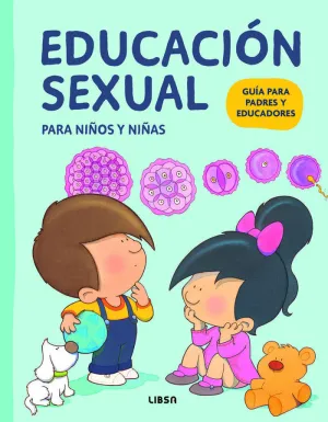EDUCACION SEXUAL PARA NIÑOS Y NIÑAS- GUIA PARA PADRES Y EDUCADORES