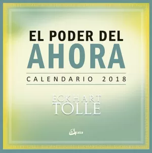 CALENDARIO 2018, EL PODER DEL AHORA