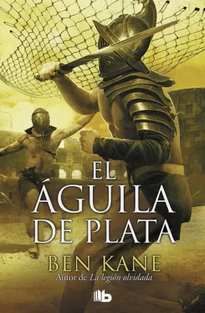 EL ÁGUILA DE PLATA (LA LEGIÓN OLVIDADA 2). KANE, BEN. Libro en papel.  9788498724967 Librería Starbook