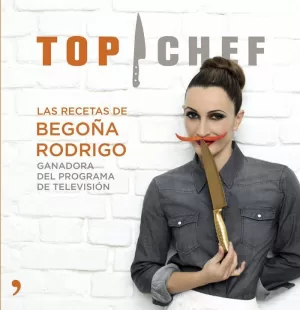 TOP CHEF. LAS RECETAS DE BEGOÑA RODRIGO