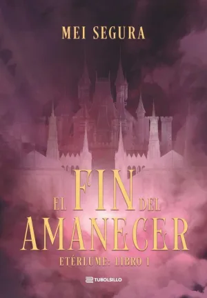 EL FIN DEL AMANECER (ETERLUME 1)