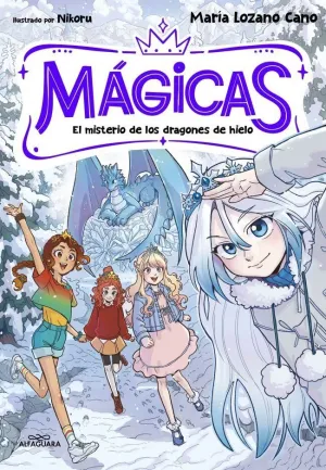 MAGICAS 1 - EL MISTERIO DE LOS DRAGONES DE HIELO